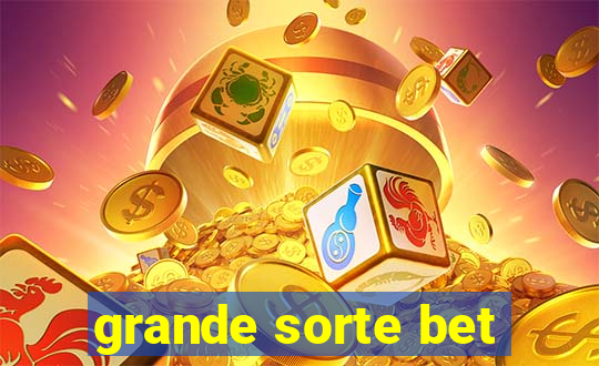 grande sorte bet